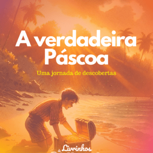 Ebook A Verdadeira Páscoa - Livrinhos do Caminho